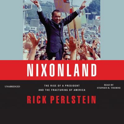 Nixonland : the rise of a president and the fracturing of America