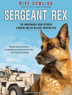 Sergeant Rex : the unbreakable bond between a marine and his military working dog