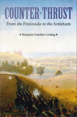 Counter-thrust : from the Peninsula to the Antietam