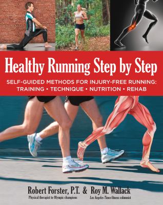 Healthy running step by step : self-guided methods for injury-free running: training, technique, nutrition, rehab