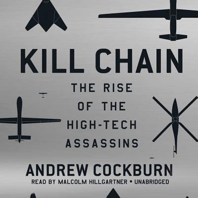 Kill chain : the rise of the high-tech assassins