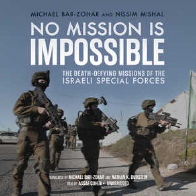 No mission is impossible : the death-defying missions of the Israeli special forces