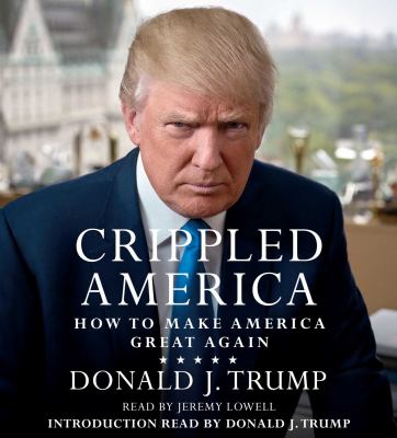 Crippled America : how to make America great again