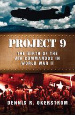 Project 9  : the birth of the air commandos in World War II