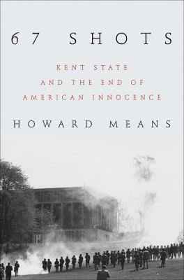 67 shots  : Kent State and the end of American innocence