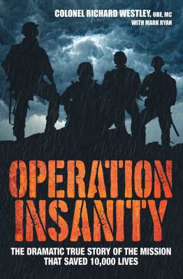 Operation Insanity : the dramatic true story of the mission that saved 10,000 lives