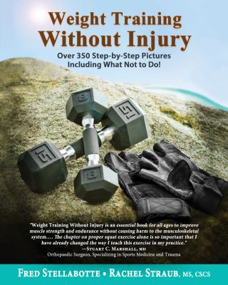 Weight training without injury : over 350 step-by-step pictures including what not to do!