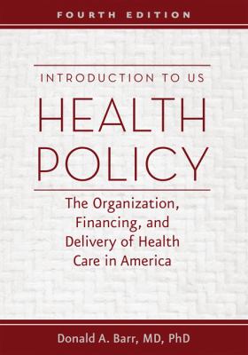 Introduction to US health policy : the organization, financing, and delivery of health care in America