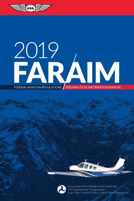 FAR AIM 2019 : federal aviation regulations, aeronautical information manual.