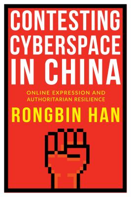 Contesting cyberspace in China : online expression and authoritarian resilience