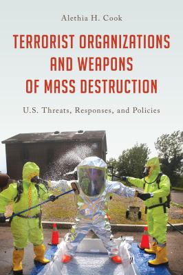 Terrorist organizations and weapons of mass destruction : U.S. threats, responses, and policies