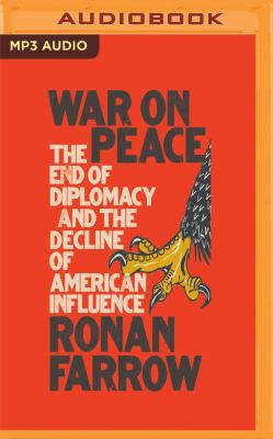 War on peace  : the end of diplomacy and the decline of American influence