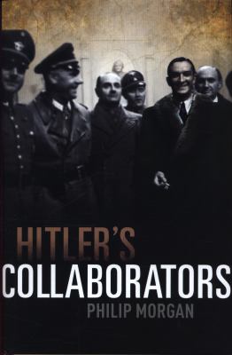 Hitler's collaborators : choosing between bad and worse in Nazi-occupied Western Europe