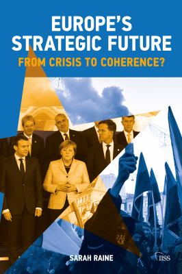 Europe's strategic future : from crisis to coherence?