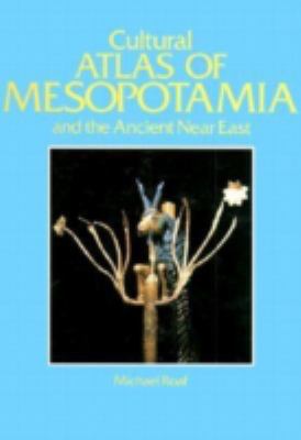 CULTURAL ATLAS OF MESOPOTAMIA AND THE ANCIENT NEAR EAST