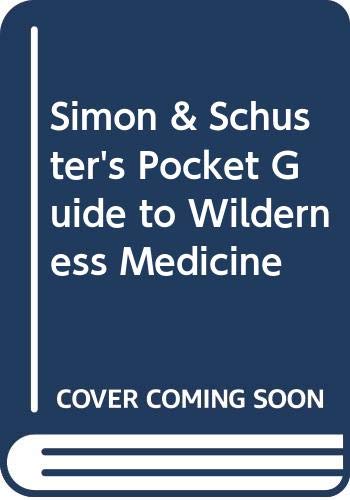 SIMON & SCHUSTER'S POCKET GUIDE TO WILDERNESS MEDICINE