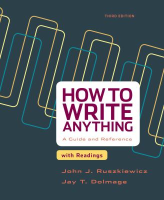 How to write anything : a guide and reference with readings