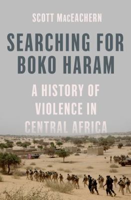 Searching for Boko Haram : a history of violence in Central Africa