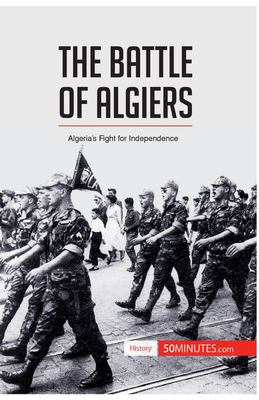 The Battle of Algiers : Algiers fight for Indepenence.