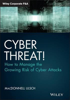 Cyber threat!  : how to manage the growing risk of cyber attacks
