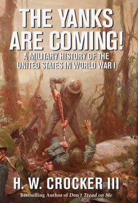 The Yanks are coming!  : a military history of the United States in World War I