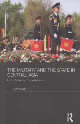 The military and the state in Central Asia : from Red Army to independence