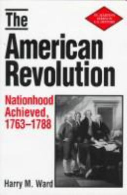 The American Revolution : nationhood achieved, 1763-1788
