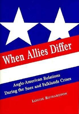 When allies differ : Anglo-American relations during the Suez and Falklands crises