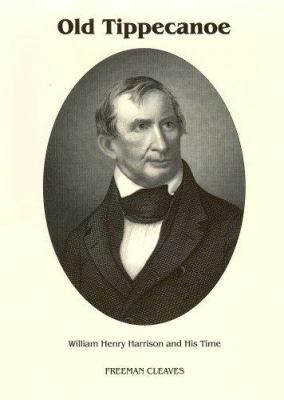 Old Tippecanoe : William Henry Harrison and his time