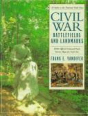 Civil War battlefields and landmarks : a guide to the national park sites : with official National Park Service maps for each site