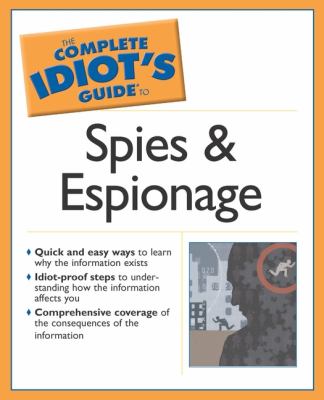 Complete idiot's guide to spies and espionage