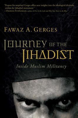 Journey of the jihadist : inside Muslim militancy