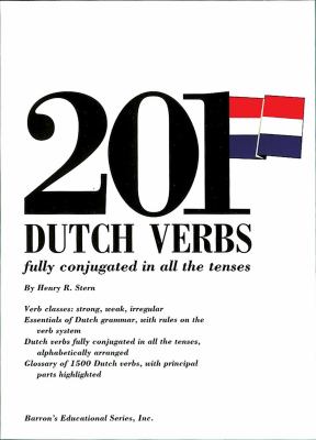 201 Dutch verbs fully conjugated in all the tenses : alphabetically arranged