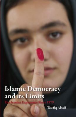 Islamic democracy and its limits : the Iranian experience since 1979