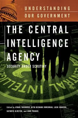 The Central Intelligence Agency : security under scrutiny