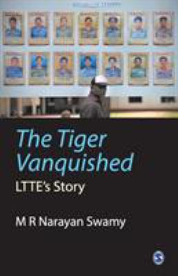The tiger vanquished : LTTE's story