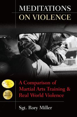 Meditations on violence : a comparison of martial arts training & real world violence