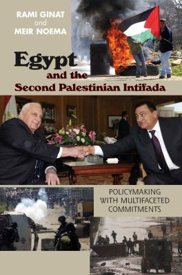 Egypt and the second Palestinian intifada : policymaking with multifaceted commitments