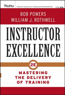 Instructor excellence : mastering the delivery of training.