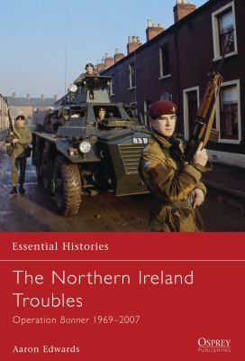 The Northern Ireland troubles : Operation Banner, 1969-2007