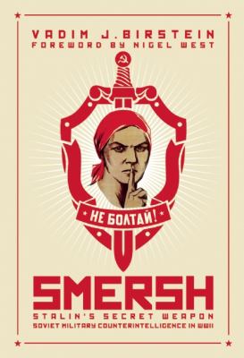 SMERSH : Stalin's secret weapon : Soviet military counterintelligence in WWII