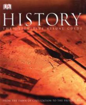 History : the definitive visual guide : from the dawn of civilization to the present day