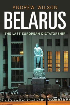 Belarus : the last dictatorship in Europe