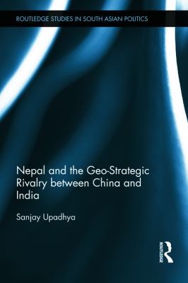 Nepal and the geo-strategic rivalry between China and India