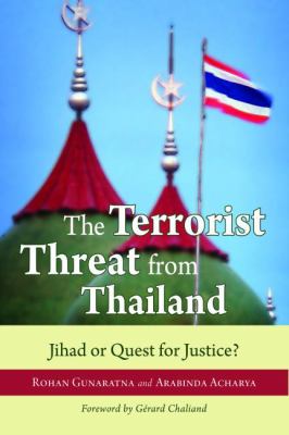 The terrorist threat from Thailand : jihad or quest for justice?