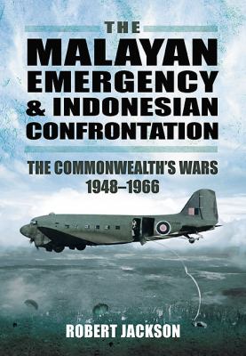 The Malayan emergency and Indonesian confrontation : the Commonwealth's wars, 1948-1966