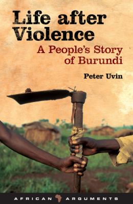 Life after violence : a people's story of Burundi
