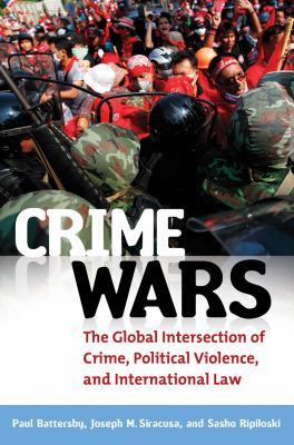 Crime wars : the global intersection of crime, political violence, and international law