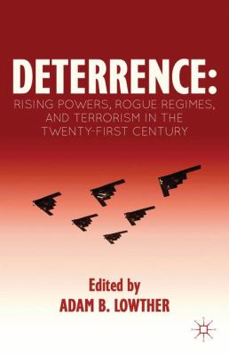 Deterrence : rising powers, rogue regimes, and terrorism in the twenty-first century