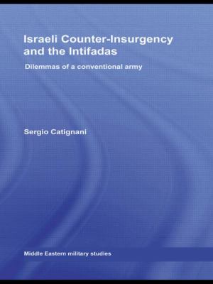 Israeli counter-insurgency and the Intifadas : dilemmas of a conventional army